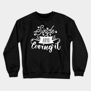 Single And Loving It white Crewneck Sweatshirt